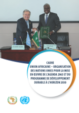 Cadre Union africaine – Organisation des Nations Unies pour la mise en œuvre de l’Agenda 2063 et du Programme de développement durable à l’horizon 2030