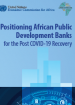 Positioning African Public Development Banks for The Post COVID-19 Recovery