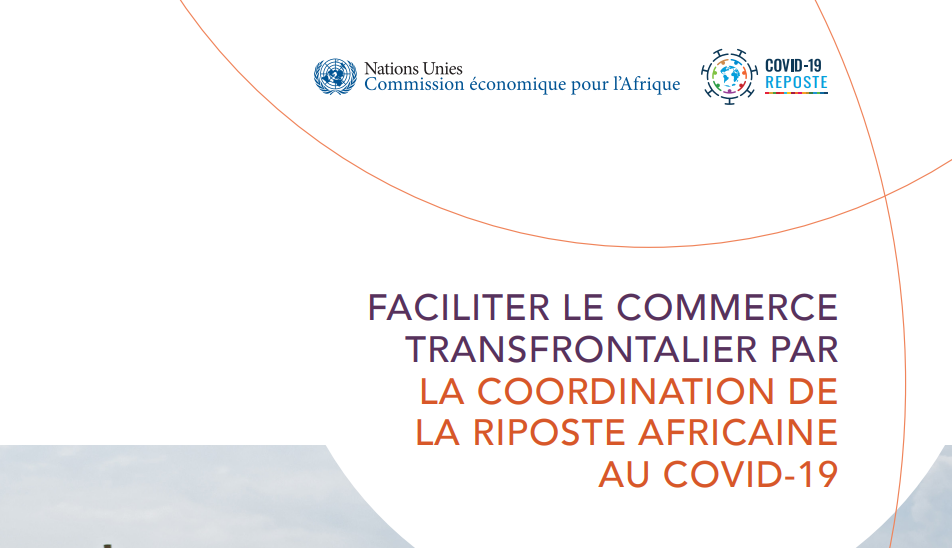 COVID-19 : Un nouveau rapport de la CEA appelle les gouvernements à harmoniser les politiques commerciales et transfrontalières