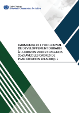 Harmoniser le programme de développement durable à l’horizon 2030 et l’agenda 2063 avec les cadres de planification en Afrique Harmoniser le programme de développement durable à l’horizon 2030 et l’agenda 2063 avec les cadres de planification en Afrique