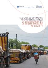Faciliter le commerce transfrontalier par la coordination de la riposte africaine au COVID-19