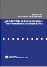 Report on the Ad hoc Expert Group Meeting on Land, Identity and Socioeconomic Transformation in Southern Africa Report on the Ad hoc Expert Group Meeting on Land, Identity and Socioeconomic Transformation in Southern Africa