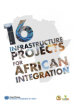 16 Infrastructure projects for African integration 16 Infrastructure projects for African integration