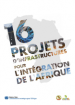 16 Projets d’infrastructures pour l’intégration africaine
