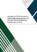 Aligning the 2030 Agenda for Sustainable Development and Agenda 2063 with planning frameworks in Africa Aligning the 2030 Agenda for Sustainable Development and Agenda 2063 with planning frameworks in Africa