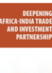 Deepening Africa-India Trade and Investment Partnership Deepening Africa-India Trade and Investment Partnership