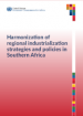Harmonization of regional industrialization strategies and policies in Southern Africa Harmonization of regional industrialization strategies and policies in Southern Africa