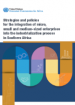 Strategies and policies for the integration of micro, small and medium-sized enterprises into the industrialization process in Southern Africa Strategies and policies for the integration of micro, small and medium-sized enterprises into the industrialization process in Southern Africa