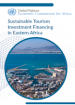 Sustainable Tourism Investment Financing in Eastern Africa Sustainable Tourism Investment Financing in Eastern Africa