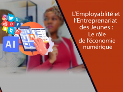 L’Employablité et l’Entreprenariat des Jeunes : Le role de l’économie numérique