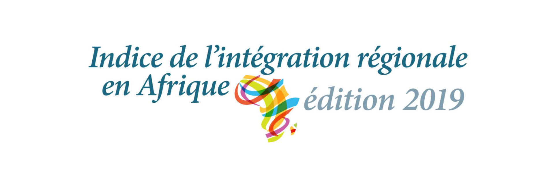 L’indice d’intégration régionale en Afrique appelle le continent à bâtir des économies plus résilientes à travers l’intégration