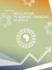 CHAPTER 7 - REGULATIONS TO SUPPORT FINANCING IN AFRICA