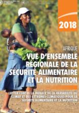 Vue d’ensemble régionale de la sécurité alimentaire et la nutrition en Afrique 2018