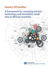 A framework for assessing science, technology and innovation readi-ness in African countries Country STI profiles