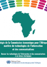 Stratégie de la Commission économique pour l’Afrique en matière de technologies de l’information et des communications Stratégie de la Commission économique pour l’Afrique en matière de technologies de l’information et des communications