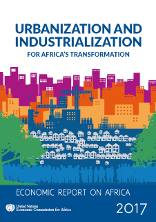 Economic Report on Africa 2017: Urbanization and Industrialization