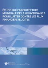 Étude sur l’architecture mondiale de la gouvernance pour lutter contre les flux financiers illicites