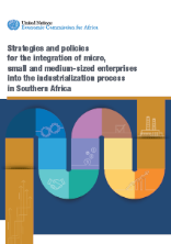 Strategies and policies for the integration of micro, small and medium-sized enterprises into the industrialization process in Southern Africa Strategies and policies for the integration of micro, small and medium-sized enterprises into the industrialization process in Southern Africa