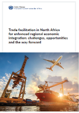 Trade facilitation in North Africa for enhanced regional economic integration: challenges, opportunities and the way forward