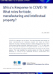Africa’s Response to COVID-19: What roles for trade, manufacturing and intellectual property?