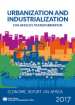 Economic Report on Africa 2017: Urbanization and Industrialization